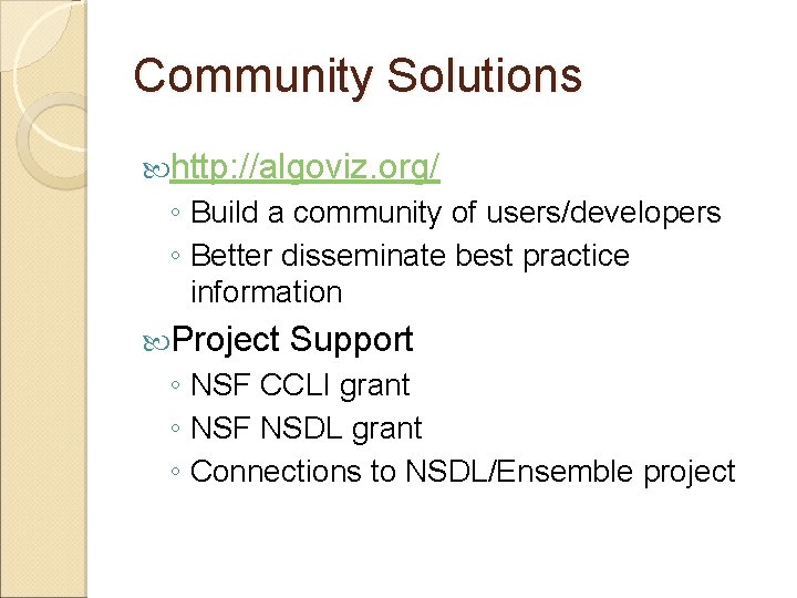 Community Solutions http: //algoviz. org/ ◦ Build a community of users/developers ◦ Better disseminate Community Solutions http: //algoviz. org/ ◦ Build a community of users/developers ◦ Better disseminate