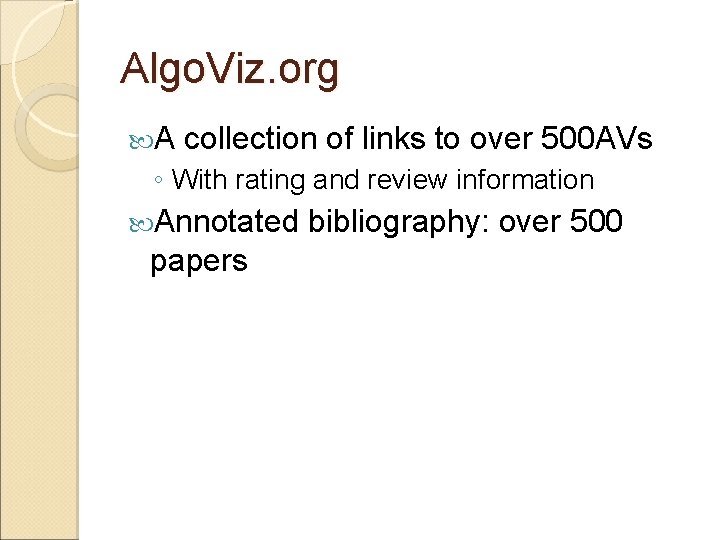 Algo. Viz. org A collection of links to over 500 AVs ◦ With rating Algo. Viz. org A collection of links to over 500 AVs ◦ With rating