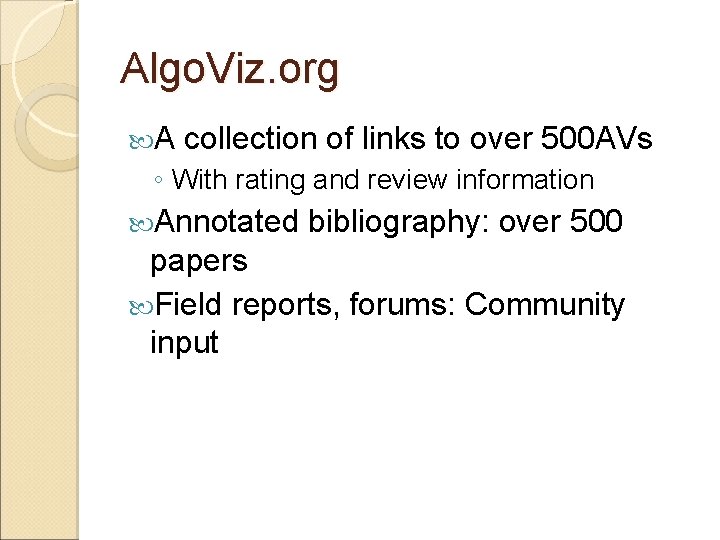 Algo. Viz. org A collection of links to over 500 AVs ◦ With rating Algo. Viz. org A collection of links to over 500 AVs ◦ With rating