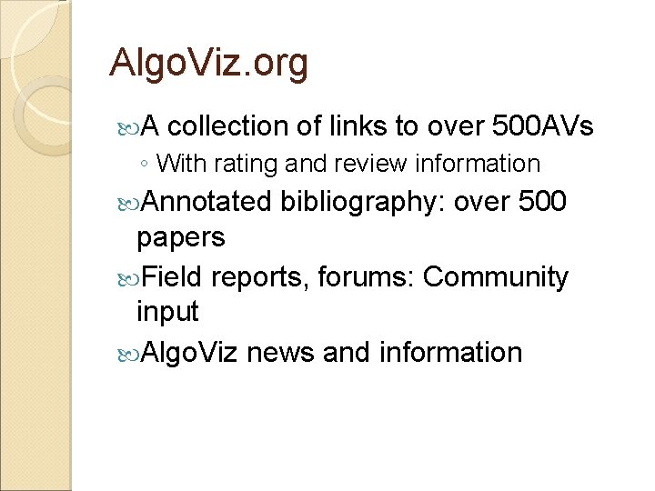 Algo. Viz. org A collection of links to over 500 AVs ◦ With rating Algo. Viz. org A collection of links to over 500 AVs ◦ With rating