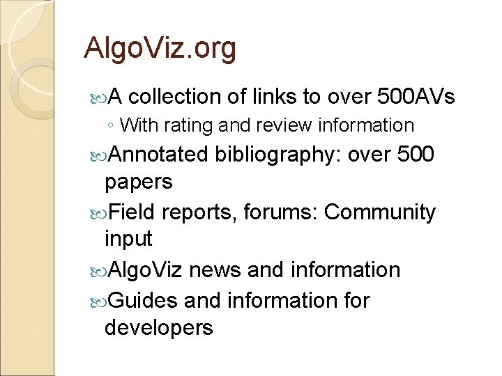 Algo. Viz. org A collection of links to over 500 AVs ◦ With rating Algo. Viz. org A collection of links to over 500 AVs ◦ With rating