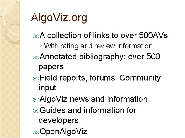Algo. Viz. org A collection of links to over 500 AVs ◦ With rating Algo. Viz. org A collection of links to over 500 AVs ◦ With rating