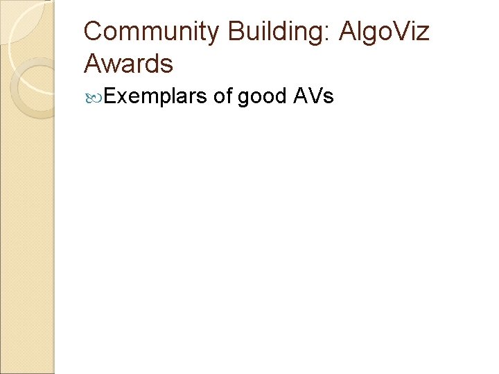 Community Building: Algo. Viz Awards Exemplars of good AVs Community Building: Algo. Viz Awards Exemplars of good AVs