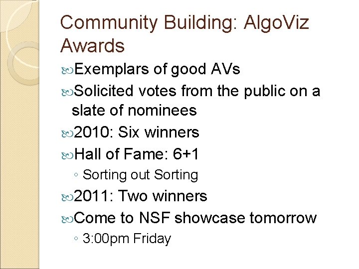 Community Building: Algo. Viz Awards Exemplars of good AVs Solicited votes from the public Community Building: Algo. Viz Awards Exemplars of good AVs Solicited votes from the public