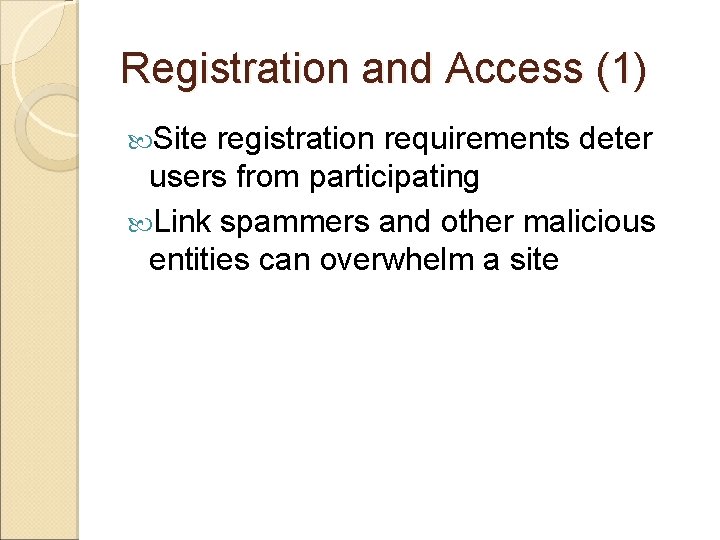 Registration and Access (1) Site registration requirements deter users from participating Link spammers and Registration and Access (1) Site registration requirements deter users from participating Link spammers and