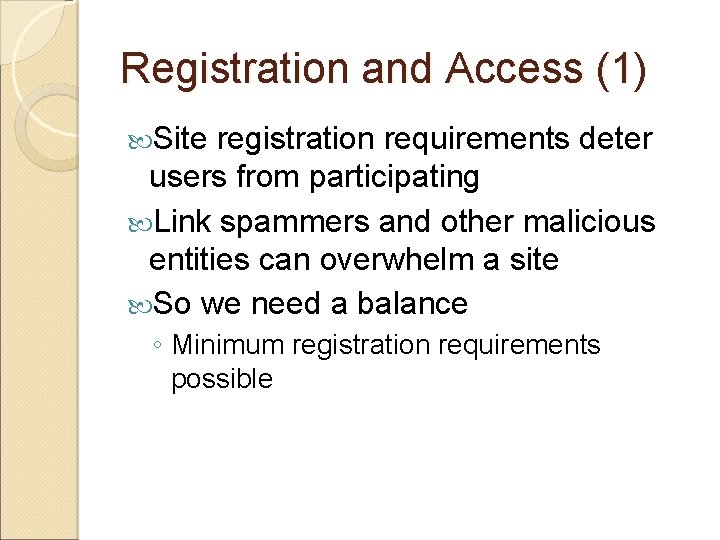 Registration and Access (1) Site registration requirements deter users from participating Link spammers and Registration and Access (1) Site registration requirements deter users from participating Link spammers and