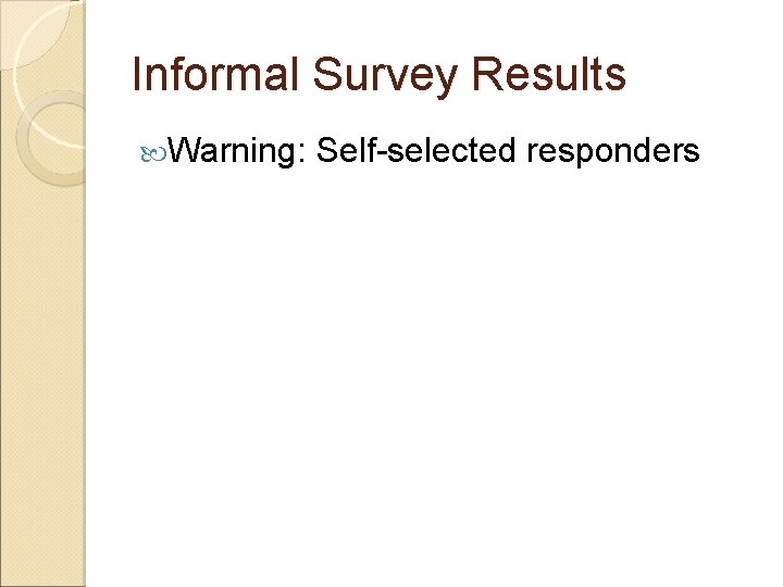 Informal Survey Results Warning: Self-selected responders Informal Survey Results Warning: Self-selected responders
