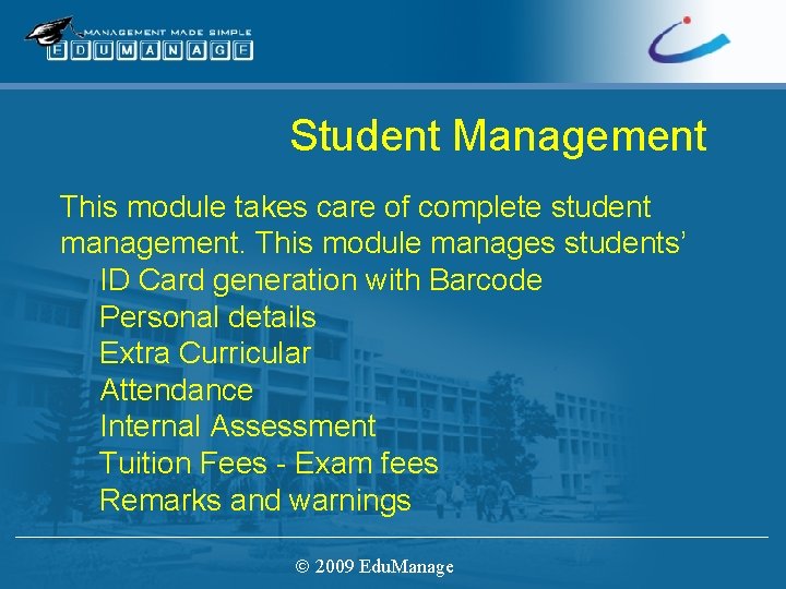 Student Management This module takes care of complete student management. This module manages students’