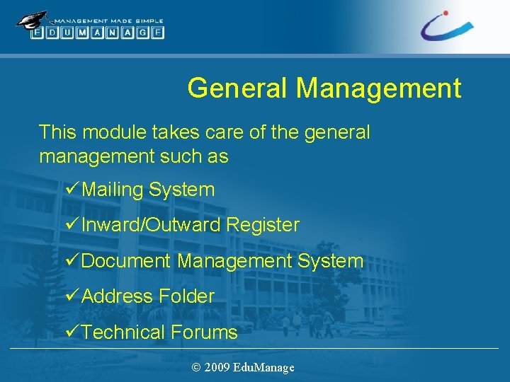 General Management This module takes care of the general management such as üMailing System