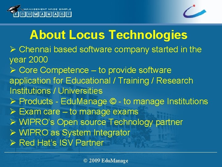 About Locus Technologies Ø Chennai based software company started in the year 2000 Ø