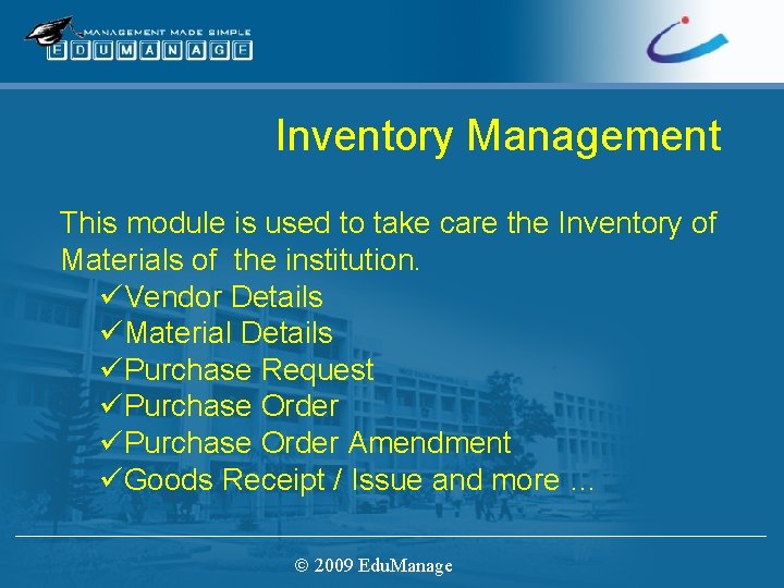 Inventory Management This module is used to take care the Inventory of Materials of
