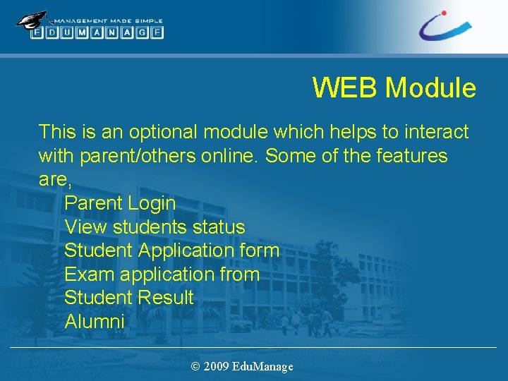 WEB Module This is an optional module which helps to interact with parent/others online.