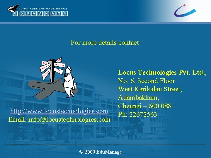 For more details contact http: //www. locustechnologies. com Email: info@locustechnologies. com Locus Technologies Pvt.