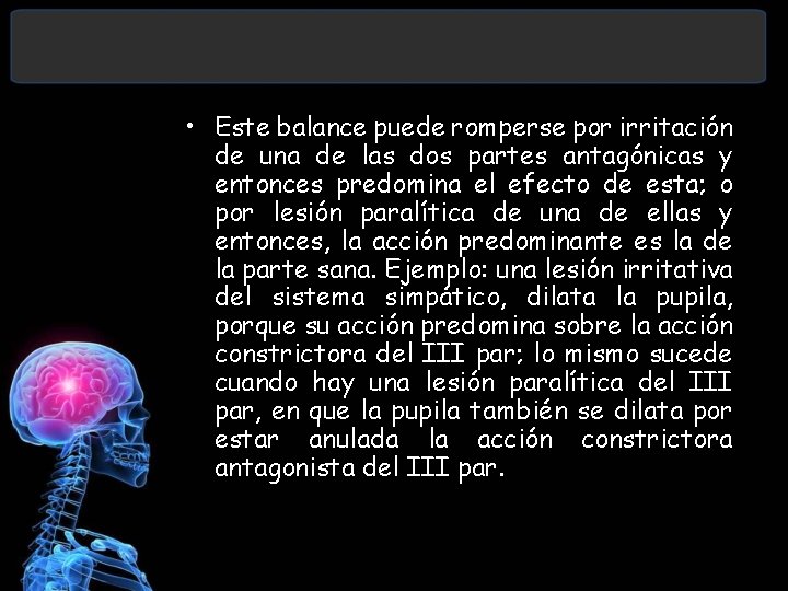  • Este balance puede romperse por irritación de una de las dos partes