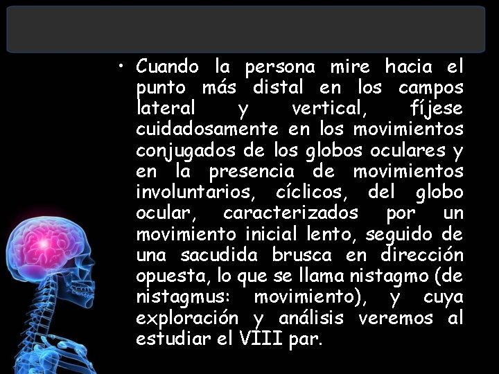 • Cuando la persona mire hacia el punto más distal en los campos