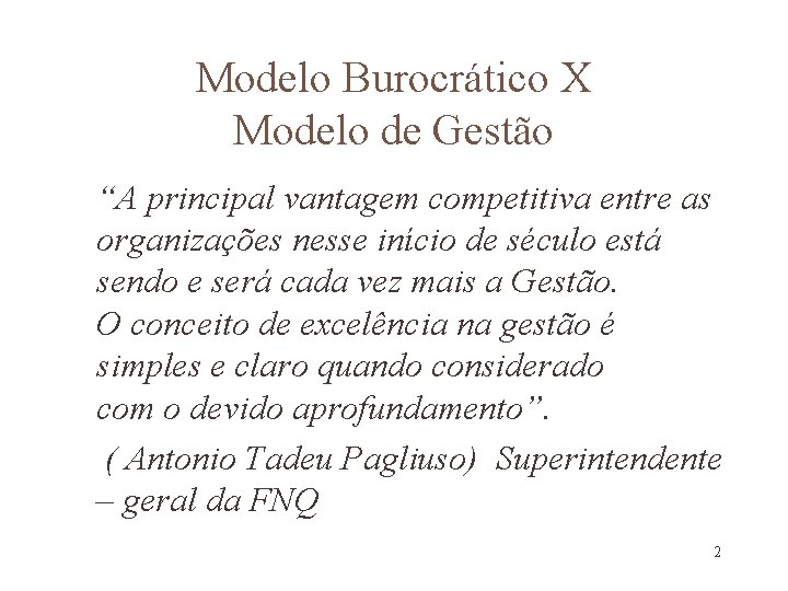 Modelo Burocrático X Modelo de Gestão “A principal vantagem competitiva entre as organizações nesse