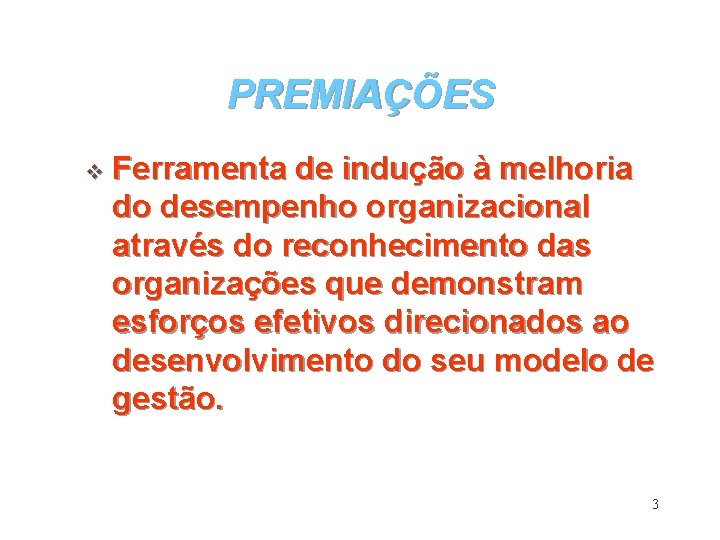 PREMIAÇÕES v Ferramenta de indução à melhoria do desempenho organizacional através do reconhecimento das