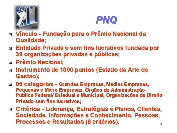 PNQ Vínculo - Fundação para o Prêmio Nacional da Qualidade; Entidade Privada e sem