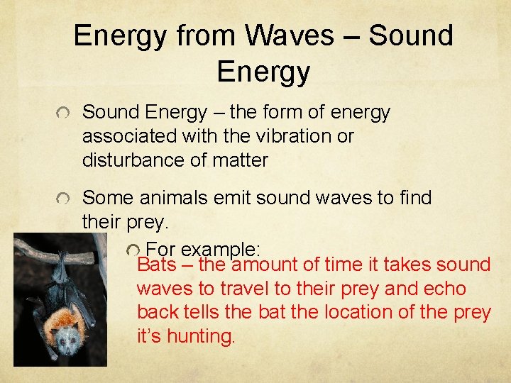 Energy from Waves – Sound Energy – the form of energy associated with the