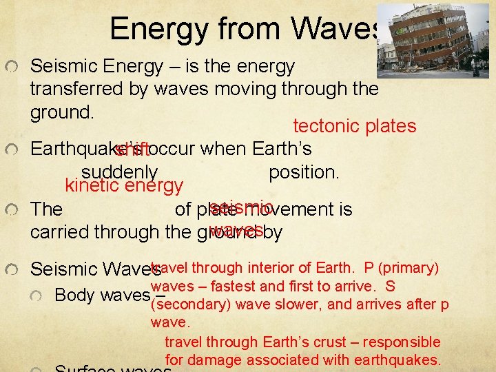 Energy from Waves Seismic Energy – is the energy transferred by waves moving through