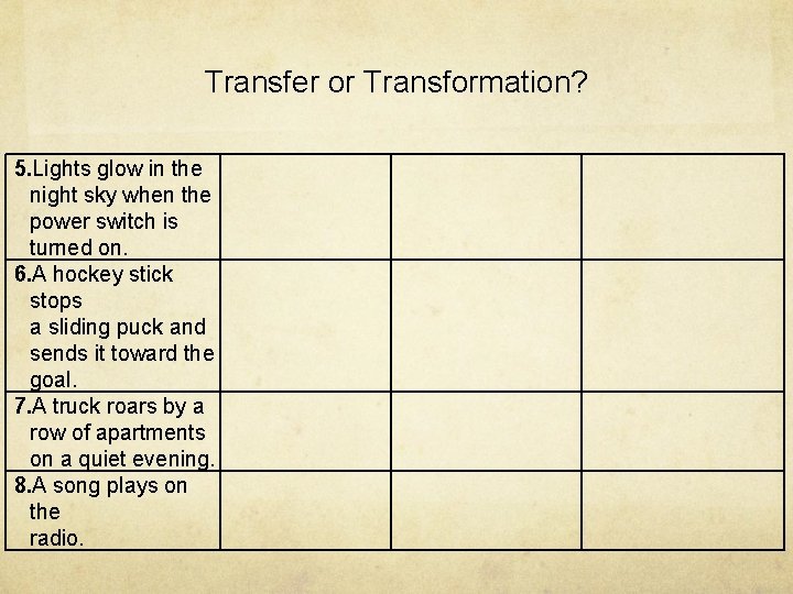 Transfer or Transformation? 5. Lights glow in the night sky when the power switch