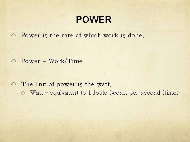 POWER Power is the rate at which work is done. Power = Work/Time The