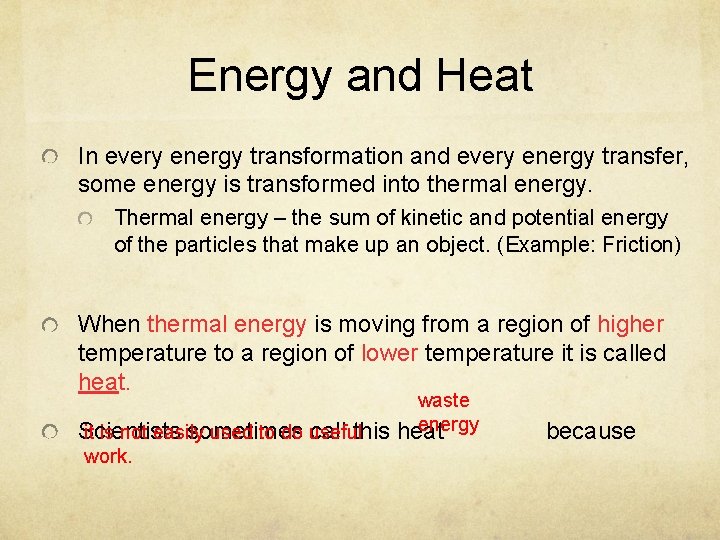 Energy and Heat In every energy transformation and every energy transfer, some energy is