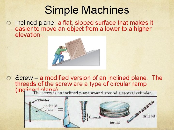 Simple Machines Inclined plane- a flat, sloped surface that makes it easier to move