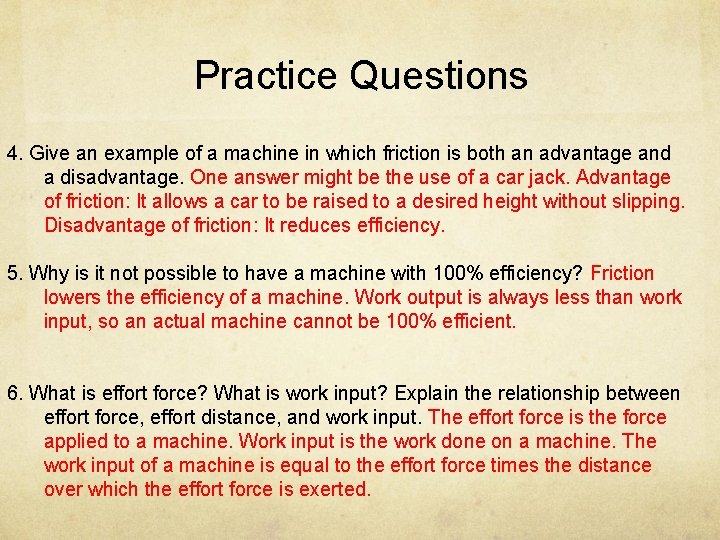 Practice Questions 4. Give an example of a machine in which friction is both