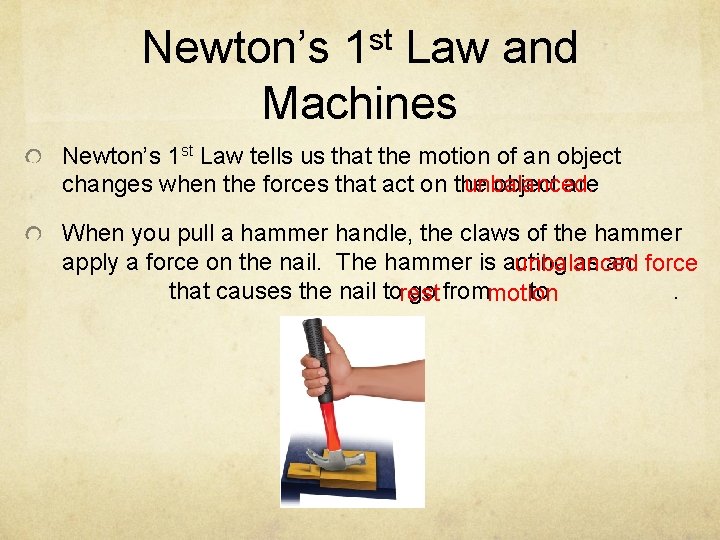 Newton’s 1 st Law and Machines Newton’s 1 st Law tells us that the