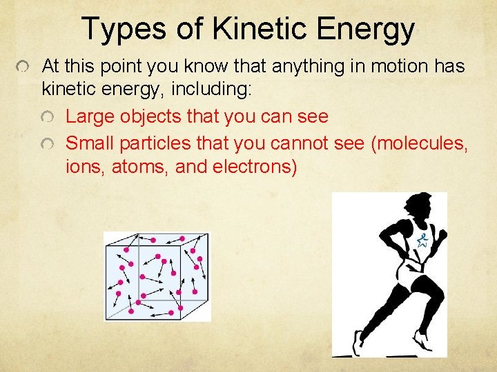 Types of Kinetic Energy At this point you know that anything in motion has