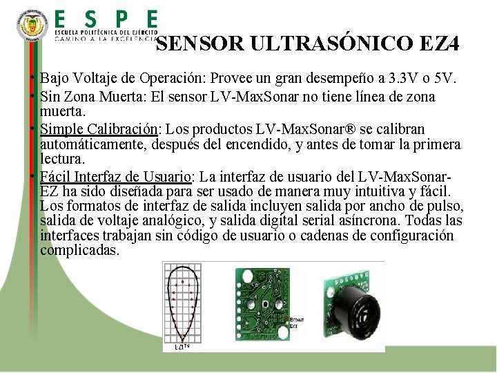 SENSOR ULTRASÓNICO EZ 4 • Bajo Voltaje de Operación: Provee un gran desempeño a