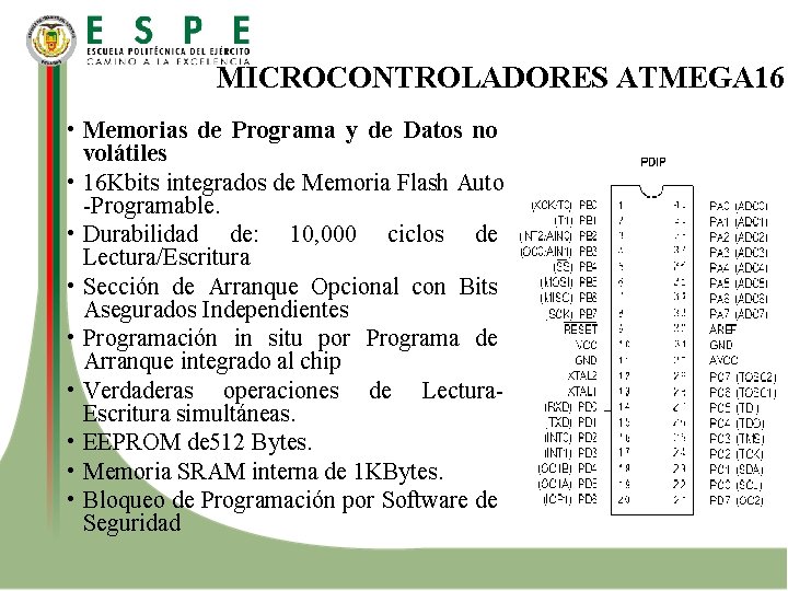 MICROCONTROLADORES ATMEGA 16 • Memorias de Programa y de Datos no volátiles • 16