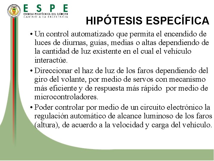 HIPÓTESIS ESPECÍFICA • Un control automatizado que permita el encendido de luces de diurnas,