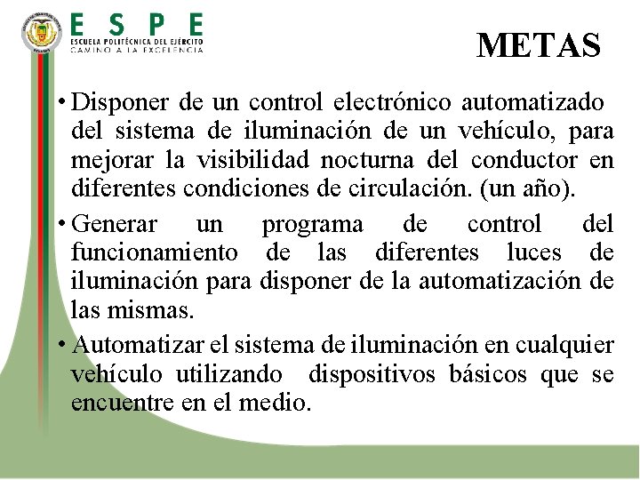 METAS • Disponer de un control electrónico automatizado del sistema de iluminación de un