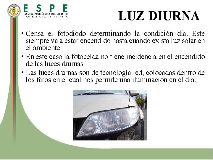 LUZ DIURNA • Censa el fotodiodo determinando la condición día. Este siempre va a