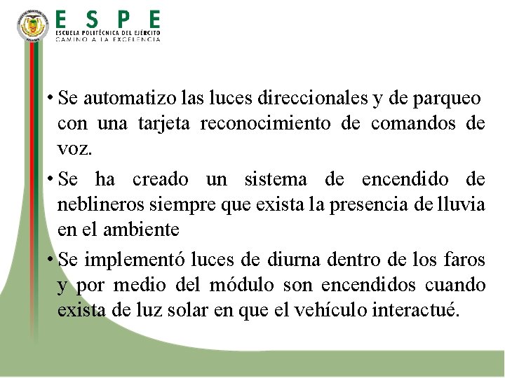  • Se automatizo las luces direccionales y de parqueo con una tarjeta reconocimiento