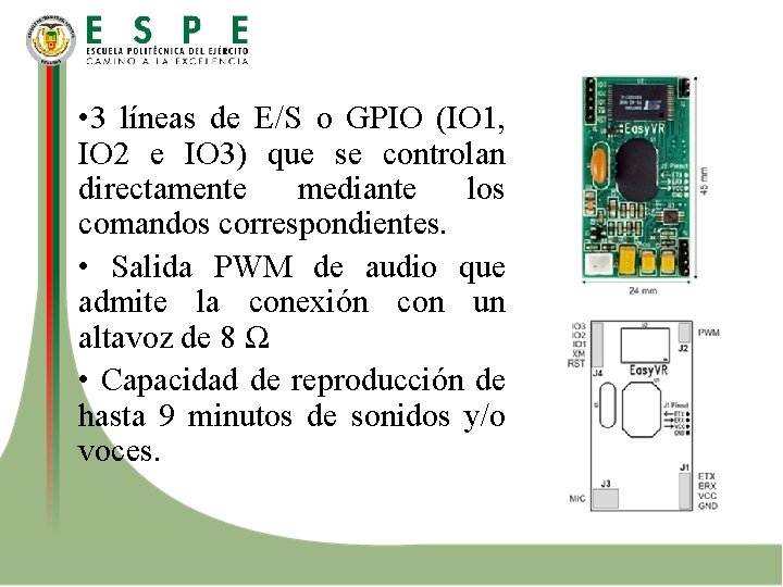  • 3 líneas de E/S o GPIO (IO 1, IO 2 e IO