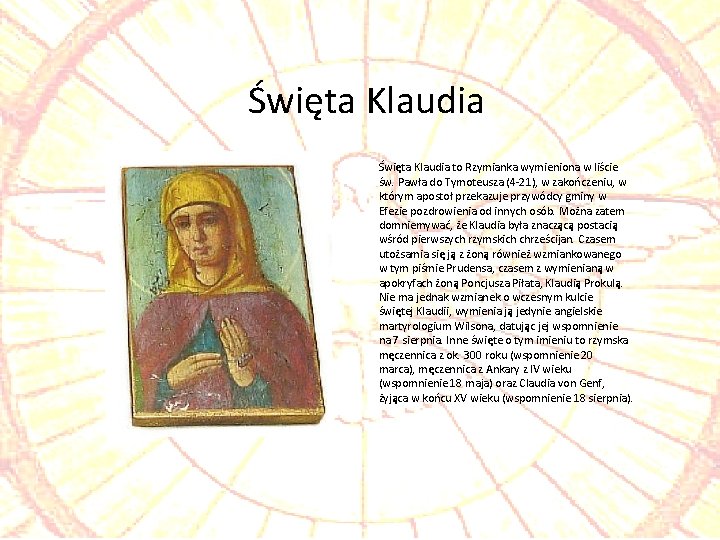 Święta Klaudia to Rzymianka wymieniona w liście św. Pawła do Tymoteusza (4 -21), w