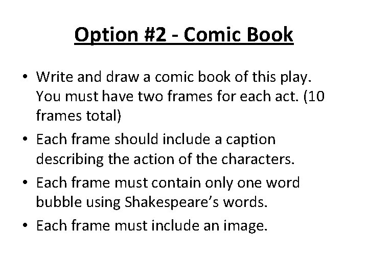 Option #2 - Comic Book • Write and draw a comic book of this