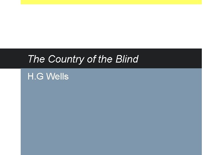 The Country of the Blind H. G Wells 