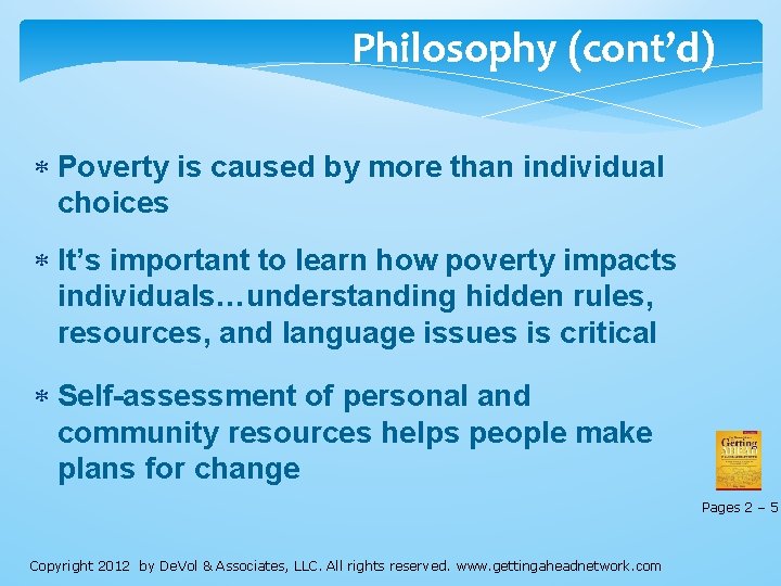 Philosophy (cont’d) Poverty is caused by more than individual choices It’s important to learn