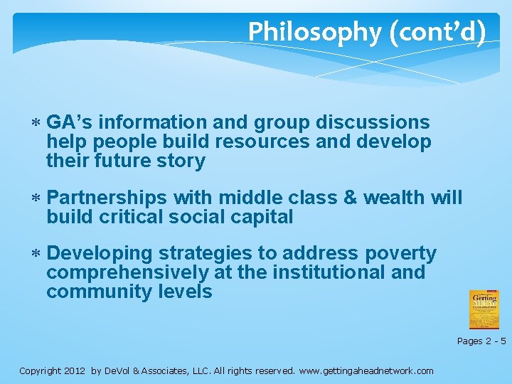 Philosophy (cont’d) GA’s information and group discussions help people build resources and develop their