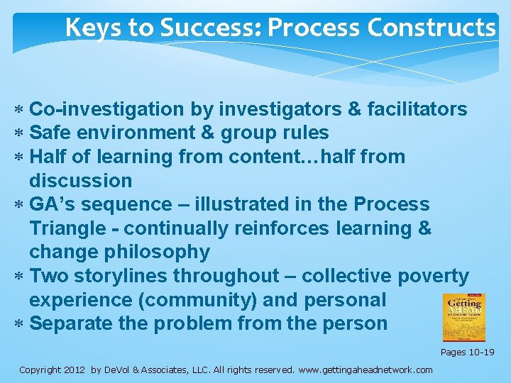 Keys to Success: Process Constructs Co-investigation by investigators & facilitators Safe environment & group