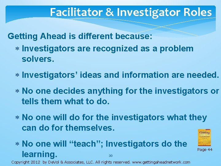 Facilitator & Investigator Roles Getting Ahead is different because: Investigators are recognized as a
