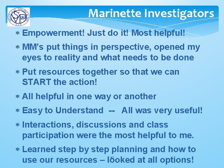 Marinette Investigators Empowerment! Just do it! Most helpful! MM’s put things in perspective, opened