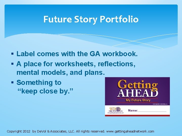 Future Story Portfolio § Label comes with the GA workbook. § A place for
