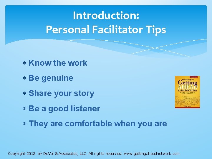 Introduction: Personal Facilitator Tips Know the work Be genuine Share your story Be a