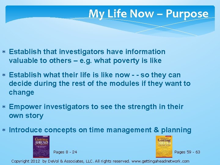 My Life Now – Purpose Establish that investigators have information valuable to others –