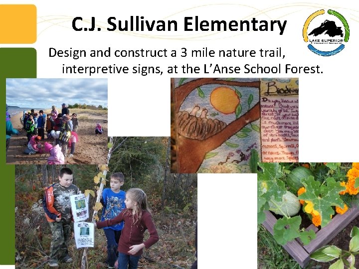 C. J. Sullivan Elementary Design and construct a 3 mile nature trail, with interpretive